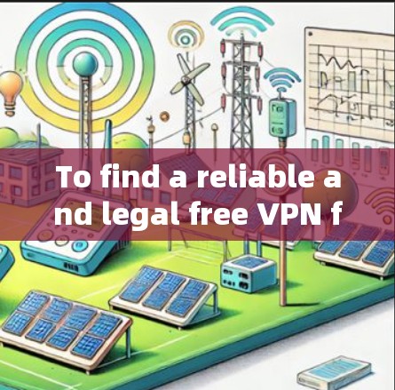 To find a reliable and legal free VPN for your Apple device,follow this organized approach: To find a reliable and legal free VPN for your Apple device,follow this organized approach: