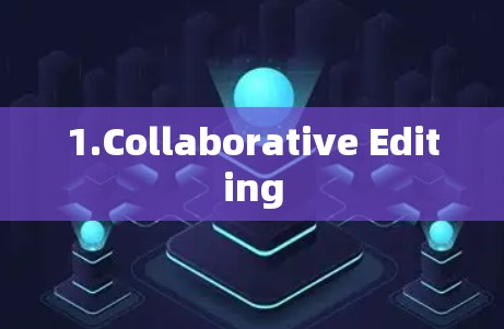 1.Collaborative Editing