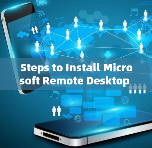 Steps to Install Microsoft Remote Desktop 223: Steps to Install Microsoft Remote Desktop 223: