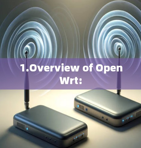 1.Overview of OpenWrt: 1.Overview of OpenWrt: