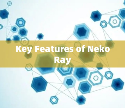 Key Features of NekoRay Key Features of NekoRay