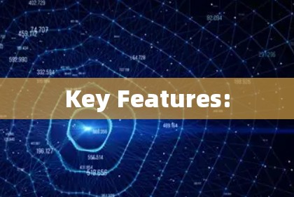 Key Features: Key Features: